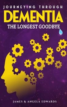 Paperback Journeying Through Dementia: The Longest Goodbye Book