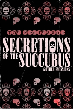 Paperback Secretions of the Succubus & Other Emissions Book