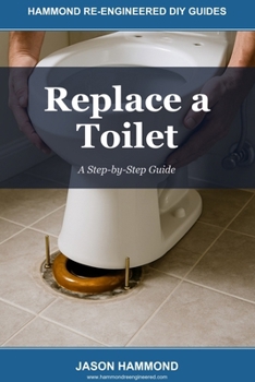 Paperback Replace a Toilet: A Step-by-Step Guide Book
