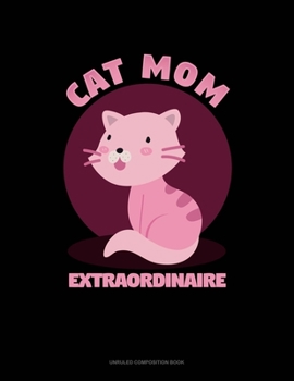 Paperback Cat Mom Extraordinaire: Unruled Composition Book