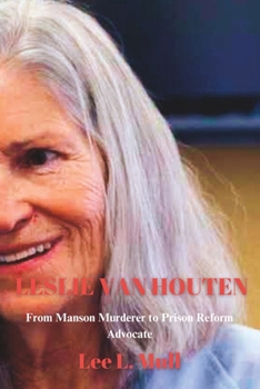 Paperback Leslie Van Houten: From Manson Murderer to Prison Reform Advocate Book