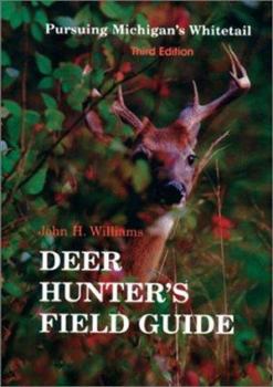 Paperback The Deer Hunter's Field Guide: Pursuing Michigan's Whitetail Book