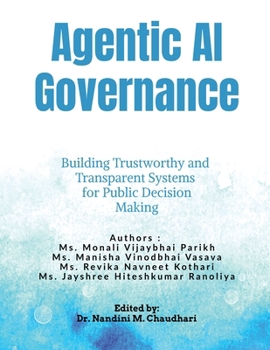 Paperback Agentic AI Governance: Building Trustworthy and Transparent Systems for Public Decision Making Book