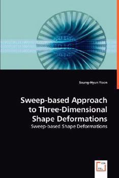Paperback Sweep-based Approach to Three-Dimensional Shape Deformations Book