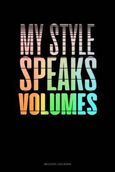Paperback My Style Speaks Volume: Mileage Log Book