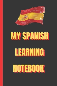 Paperback My Spanish Learning Notebook For Students And Spanish Language Lover Gift: signed Composition Notebook/Journal Book to Write in, (6" x 9"), 120 Pages, Book