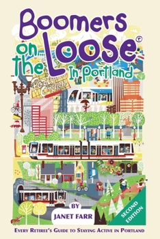 Paperback Boomers on the Loose(R) in Portland: Every Retiree's Guide to Staying Active in Portland Book