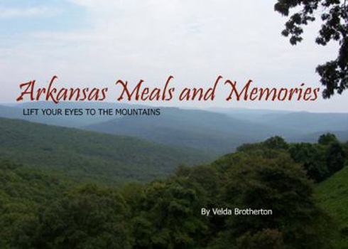 Paperback Arkansas Meals & Memories: Lift Your Eyes to the Mountains Book