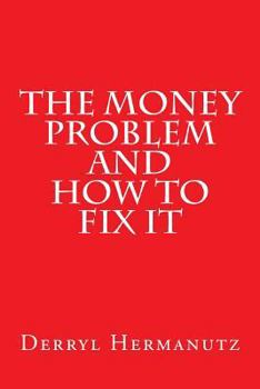 Paperback The Money Problem and How to Fix It Book