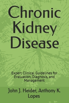 Paperback Chronic Kidney Disease: Expert Clinical Guidelines for Evaluation, Diagnosis, and Management Book