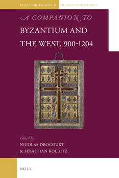 Hardcover A Companion to Byzantium and the West, 900-1204 Book