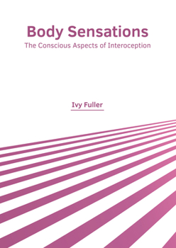 Hardcover Body Sensations: The Conscious Aspects of Interoception Book