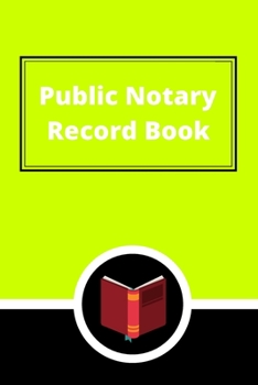 Public Notary Record Book: A Notary Journal Log Book