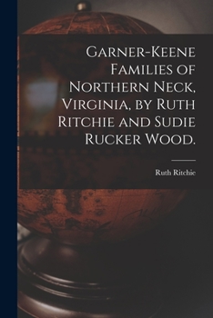 Paperback Garner-Keene Families of Northern Neck, Virginia, by Ruth Ritchie and Sudie Rucker Wood. Book