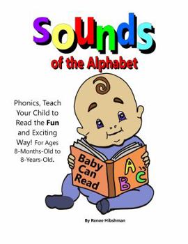 Paperback Sounds of the Alphabet: Phonics, Teach Your Child to Read the Fun and Exciting Way Book