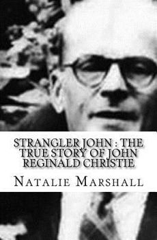 Paperback Strangler John: The True Story of John Reginald Christie Book