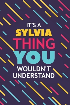 Paperback It's a Sylvia Thing You Wouldn't Understand: Lined Notebook / Journal Gift, 120 Pages, 6x9, Soft Cover, Glossy Finish Book