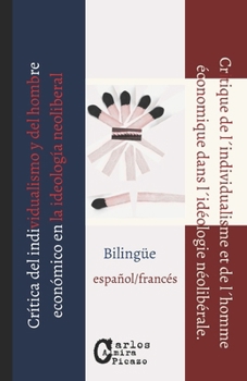 Crítica del individualismo y del hombre económico en la ideología neoliberal.: Critique de l'individualisme et de l'homme économique dans l'idéologie néo-libérale. (Spanish Edition)