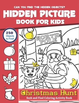 Hidden Picture Book for Kids, Christmas Hunt Seek And Find Coloring Activity Book: Fun with Learn, A Creative Christmas activity books for children, ... for  Preschoolers - Can You Spy Them All?