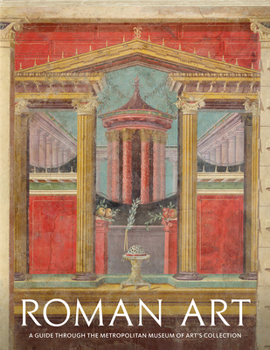 Roman Art: A Guide Through the Metropolitan Museum of Art's Collection