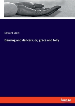 Paperback Dancing and dancers; or, grace and folly Book