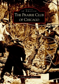 The Prairie Club of Chicago - Book  of the Images of America: Illinois