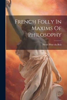 Paperback French Folly In Maxims Of Philosophy Book