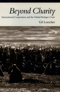 Paperback Beyond Charity: International Cooperation and the Global Refugee Crisis: A Twentieth Century Fund Book