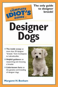 Paperback The Complete Idiot's Guide to Designer Dogs Book