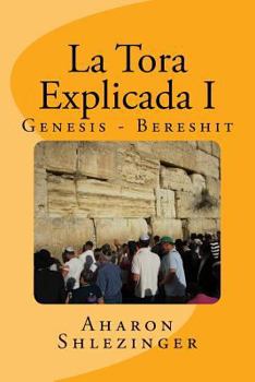 Paperback La Tora Explicada I: Genesis - Bereshit [Spanish] Book