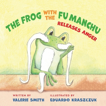 Paperback The Frog with the Fu Manchu: Releases Anger Book