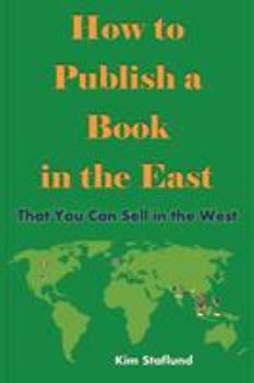 Paperback How to Publish a Book in the East That You Can Sell in the West Book