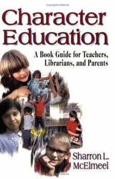 Paperback Character Education: A Book Guide for Teachers, Librarians, and Parents Book