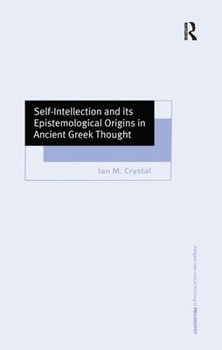 Self-Intellection and Its Epistemological Origins in Ancient Greek Thought - Book  of the Ashgate New Critical Thinking in Philosophy