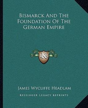 Paperback Bismarck And The Foundation Of The German Empire Book
