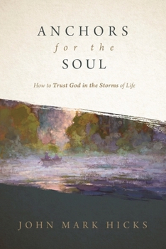 Hardcover Anchors for the Soul: How to Trust God in the Storms of Life Book