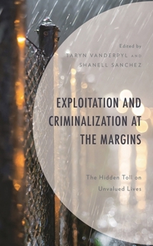 Hardcover Exploitation and Criminalization at the Margins: The Hidden Toll on Unvalued Lives Book