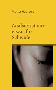 Paperback Analsex ist nur etwas für Schwule: Die Gefahr hinter der Analpenetration [German] Book