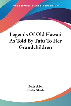 Paperback Legends Of Old Hawaii As Told By Tutu To Her Grandchildren Book