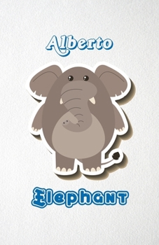 Alberto Elephant A5 Lined Notebook 110 Pages: Funny Blank Journal For Zoo Wide Animal Nature Lover Relative Family Baby First Last Name. Unique ... Composition Great For Home School Writing