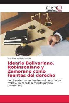 Paperback Ideario Bolivariano, Robinsoniano y Zamorano como fuentes del derecho [Spanish] Book