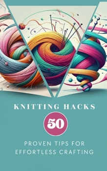 Paperback Knitting Hacks 50 Proven Tips For Effortless Crafting Book