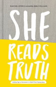 Hardcover She Reads Truth: Holding Tight to Permanent in a World That's Passing Away Book
