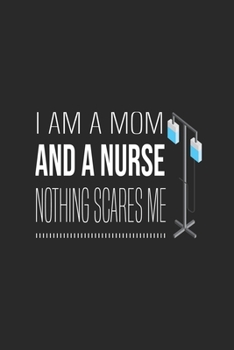 I Am A Mom And A Nurse Nothing Scares Me: My Prayer Journal, Diary Or Notebook For Nurses, RN's, LVN's, LPN's and Nursing Students Blue/Navy Cute ... 110 Story Paper Pages. 6 in x 9 in Cover.