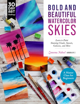 Paperback Bold and Beautiful Watercolor Skies: Learn to Paint Stunning Clouds, Sunsets, Galaxies, and More - A Master Class for Beginners Book