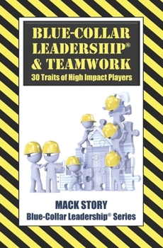 Paperback Blue-Collar Leadership & Teamwork: 30 Traits of High Impact Players Book