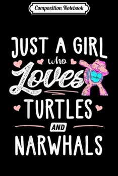 Paperback Composition Notebook: Just A Girl Who Loves Turtles And Narwhals Gift Women Journal/Notebook Blank Lined Ruled 6x9 100 Pages Book