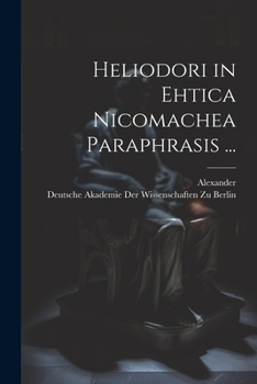 Paperback Heliodori in Ehtica Nicomachea Paraphrasis ... [Greek, Ancient (To 1453)] Book