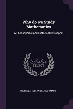 Paperback Why do we Study Mathematics: A Philosophical and Historical Retrospect .. Book
