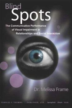 Paperback Blind Spots: The Communicative Performance of Visual Impairment in Relationships and Social Interaction Book